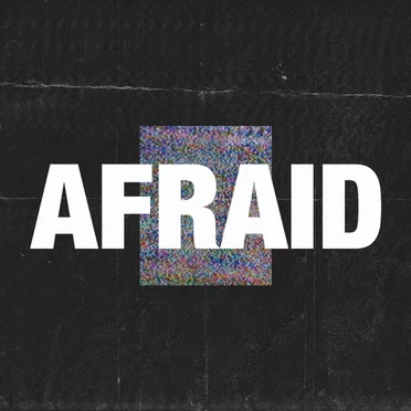 Afraid