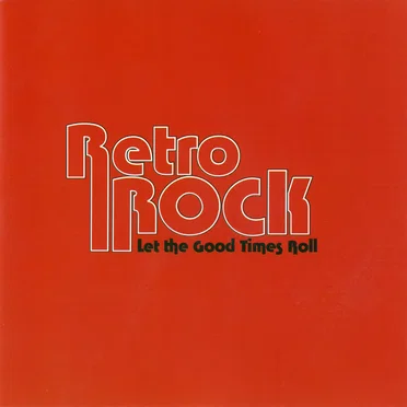 Retro Rock: Let the Good Times Roll by Various Artists - album cover