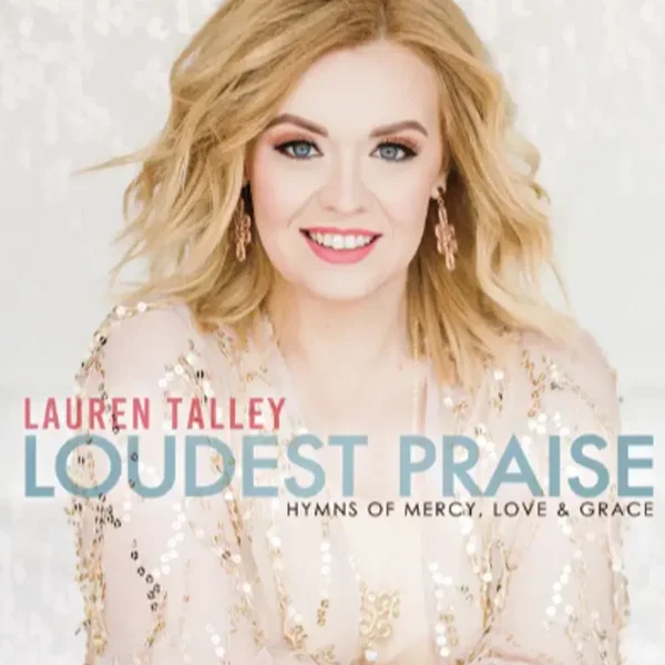 Loudest Praise: Hymns of Mercy, Love & Grace