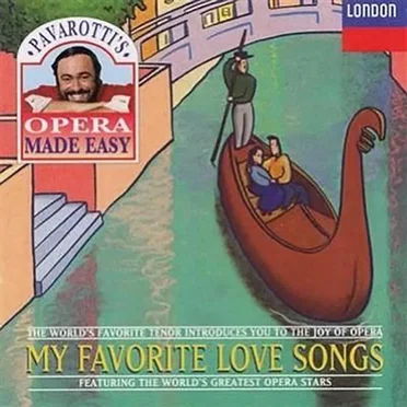 Pavarotti's Opera Made Easy: My Favorite Love Songs by Various Artists - album cover