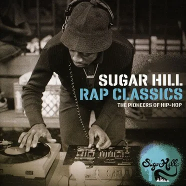 Sugar Hill Rap Classics: The Pioneers of Hip-Hop by Various Artists - album cover