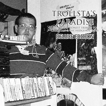 Trollsta's Paradise: A True and Honest Tribute to Christian & The Hedgehog Boys