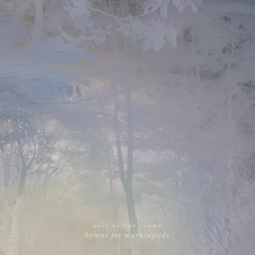 Hymns for Morningtide by Salt of the Sound - album cover