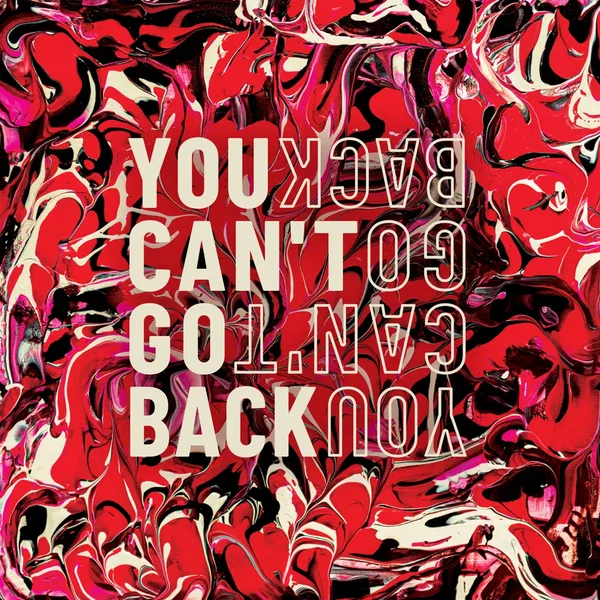You Can’t Go Back