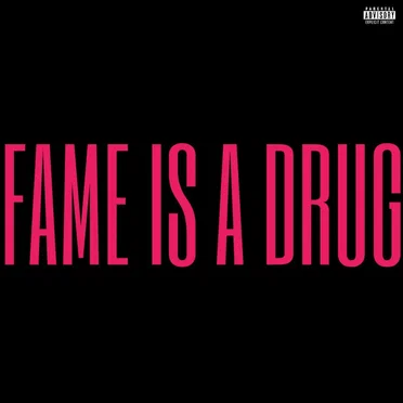 fame is a drug