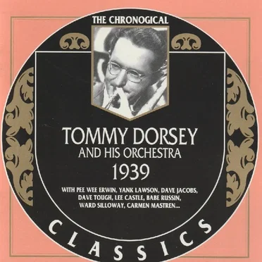 The Chronological Classics: Tommy Dorsey and His Orchestra 1939