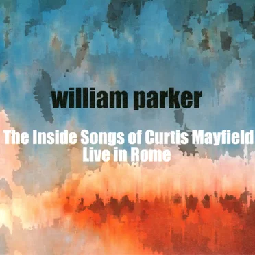 The Inside Songs of Curtis Mayfield: Live in Rome