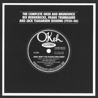 The Complete Okeh & Brunswick Bix Beiderbecke, Frank Trumbauer & Jack Teagarden Sessions (1924-1936)