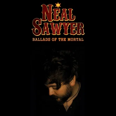 Ballads of the Mortal by Neal Sawyer - album cover