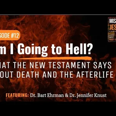 Misquoting Jesus with Bart Ehrman #12, “Am I Going to Hell? What the New Testament Says About Death and the Afterlife” by Bart D. Ehrman - album cover