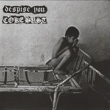 Despise You / Coke Bust