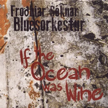 If the Ocean Was Wine by Froðbiar Sóknar Bluesorkestur - album cover