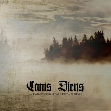 A Somber Wind From a Distant Shore by Canis Dirus - album cover