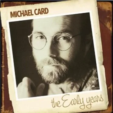 The Early Years by Michael Card - album cover