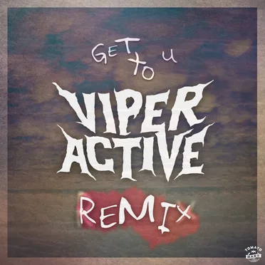 Get to U (Viperactive remix)