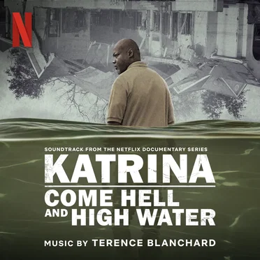 Katrina: Come Hell and High Water (Soundtrack from the Netflix Documentary Series)