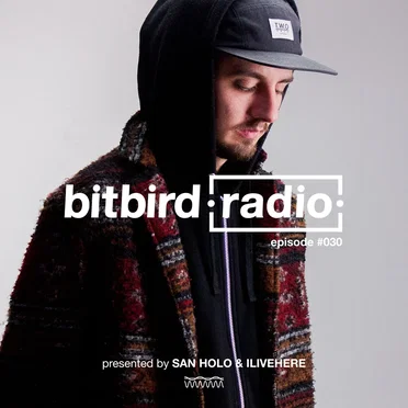San Holo Presents: bitbird Radio #030