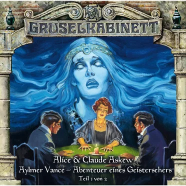 Aylmer Vance – Abenteuer eines Geistersehers (Teil 1 von 2) by Marc Gruppe - album cover