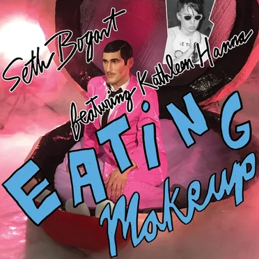 Eating Makeup by Seth Bogart - album cover