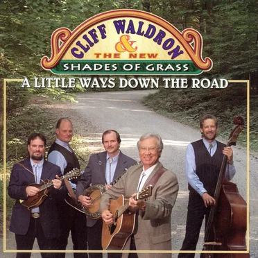 A Little Ways Down the Road by Cliff Waldron and the New Shades of Grass - album cover