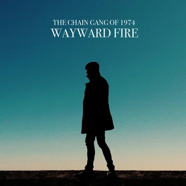 Wayward Fire by The Chain Gang of 1974 - album cover