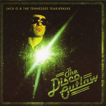 The Disco Outlaw by Jack-O & The Tennessee Tearjerkers - album cover