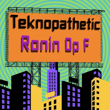 Teknopathetic by Ronin Op F - album cover