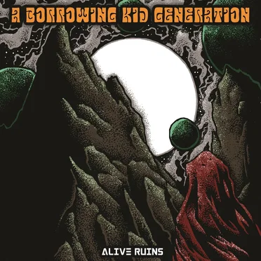 Alive Ruins by A Borrowing Kid Generation - album cover