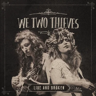 Live and Broken by We Two Thieves - album cover