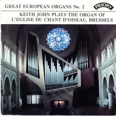 Great European Organs, No. 2: Keith John Plays the Organ of L'Eglise du Chant d'Oiseau, Brussels