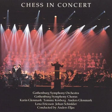 Chess in Concert (1994 Gothenburg Symphony Orchestra feat. conductor: Anders Eljas)