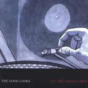 Let the Needle Drop by The Good Looks - album cover