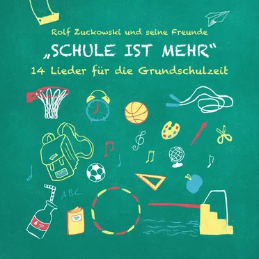 Schule ist mehr: 14 Lieder für die Grundschulzeit