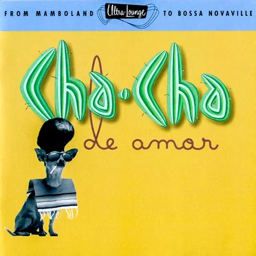 Ultra-Lounge, Volume 9: Cha-Cha de Amor by Various Artists - album cover