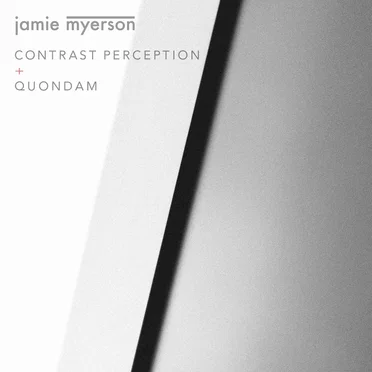 Contrast Perception + Quondam by Jamie Myerson - album cover