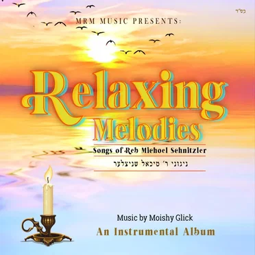 Relaxing Melodies – Songs of Reb Michoel Schnitzler by Moishy Glick - album cover
