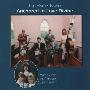 Anchored in Love Divine by The Hatley Family - album cover