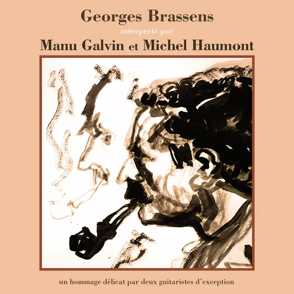 Georges Brassens interprété par Manu Galvin et Michel Haumont (Un hommage délicat par deux guitaristes d’exception)