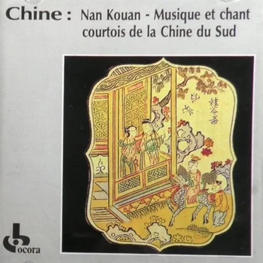 Nan‐Kouan : Musique et chant courtois de la Chine du Sud, vol. 1