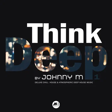 Think Deep, Vol. 1 (Deluxe Chill House & Atmospheric Deep House Music)