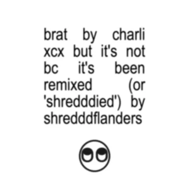 BRAT but it's shredddied