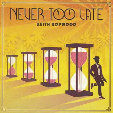 Never Too Late by Keith Hopwood - album cover