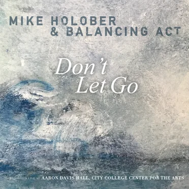 Dont't Let Got: Mike Holober & Balancing Act