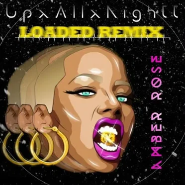 Loaded (UpxAllxNightt Remix) by Amber Rose - album cover