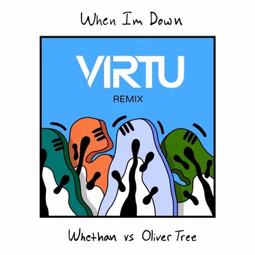 When I’m Down (VIRTU remix)