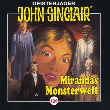 Geisterjäger John Sinclair Folge 130: Mirandas Monsterwelt