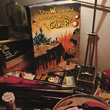 The Weird and Wonderful World of The Globs