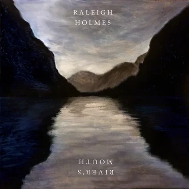 River’s Mouth by Raleigh Holmes - album cover