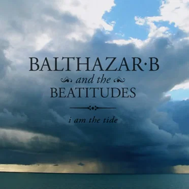 I am the tide by Balthazar B & The Beatitudes - album cover