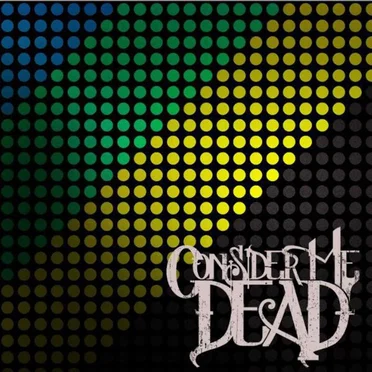 Consider Me Dead by Consider Me Dead - album cover